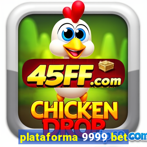 plataforma 9999 bet
